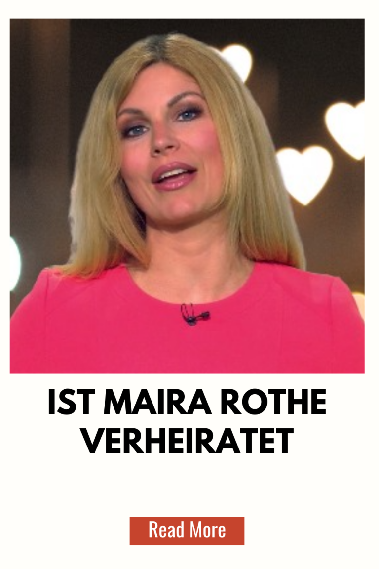 Ist Maira Rothe Verheiratet​