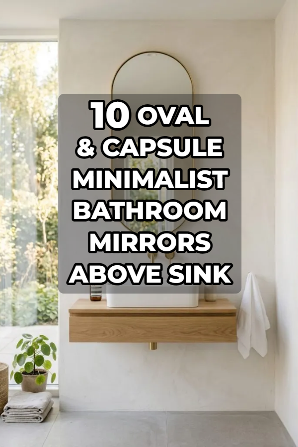10 Oval & Capsule Minimalist Bathroom Mirrors Above Sink