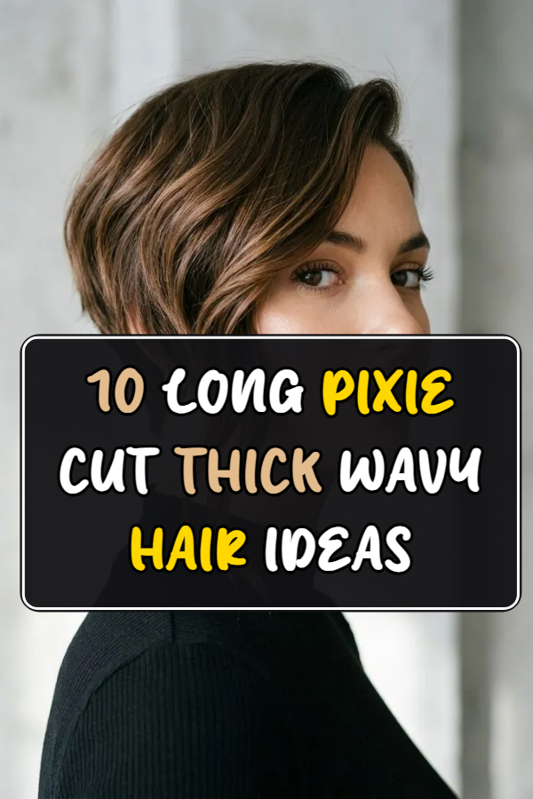 10 Long Pixie Cut Thick Wavy Hair Ideas